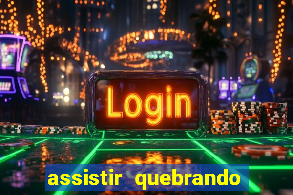 assistir quebrando a banca